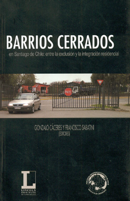 Figura 8. Barrios cerrados en Santiago de Chile: entre la exclusión y la integración residencial (Santiago, LILP/GEO PUC, 2004).